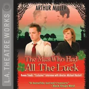 «The Man Who Had All the Luck» by Arthur Miller