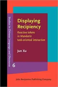 Displaying Recipiency: Reactive tokens in Mandarin task-oriented interaction