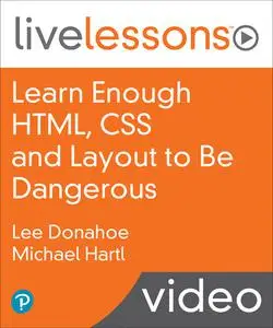 LiveLessons - Learn Enough HTML, CSS and Layout to Be Dangerous