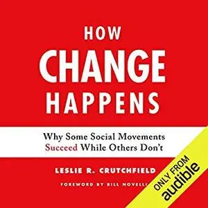 How Change Happens: Why Some Social Movements Succeed While Others Don't [Audiobook]