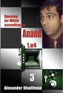 Opening for White according to Anand 1.e4, Volume 3 (repost)