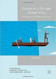 Europe as a Stronger Global Actor: Challenges and Strategic Responses
