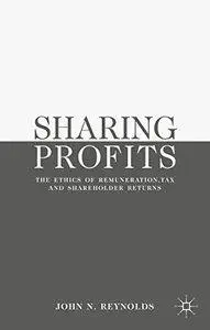 Sharing Profits: The Ethics of Remuneration, Tax and Shareholder Returns (repost)