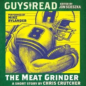 «Guys Read: The Meat Grinder» by Chris Crutcher