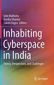 Inhabiting Cyberspace in India: Theory, Perspectives, and Challenges