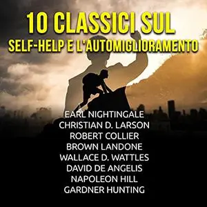 «10 Classici sul Self Help e l'Automiglioramento» by Autori Vari