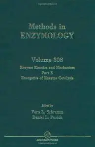 Enzyme Kinetics and Mechanisms, Part E, Energetics of Enzyme Catalysis, Volume 308
