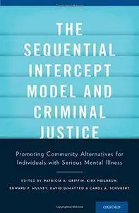 The Sequential Intercept Model and Criminal Justice