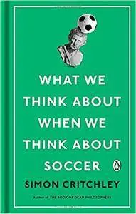 What We Think About When We Think About Soccer