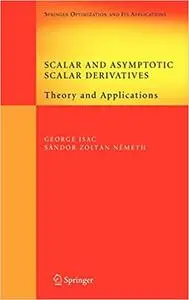 Scalar and Asymptotic Scalar Derivatives: Theory and Applications