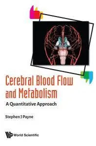 Cerebral Blood Flow and Metabolism: A Quantitative Approach