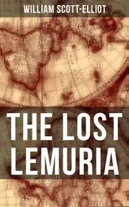 «The Lost Lemuria» by William Scott-Elliot