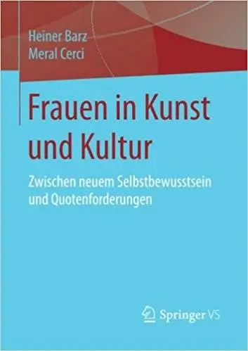 Frauen in Kunst und Kultur: Zwischen neuem Selbstbewusstsein und Quotenforderungen