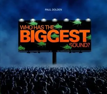 Paul Dolden - Who Has The Biggest Sound? (2014) {Starkland}