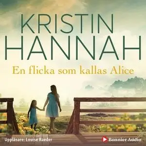 «En flicka som kallas Alice» by Kristin Hannah