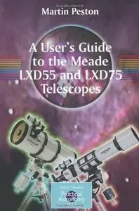 A User's Guide to the Meade LXD55 and LXD75 Telescopes (Repost)