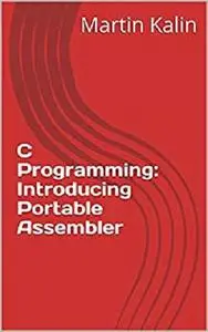 C Programming: Introducing Portable Assembler