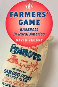 The Farmers' Game: Baseball in Rural America