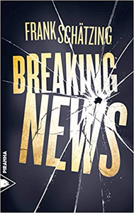 Breaking news - Frank Schätzing