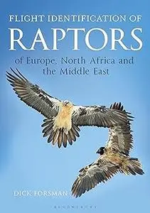 Flight Identification of Raptors of Europe, North Africa and the Middle East: A Handbook of Field Identification  Ed 2