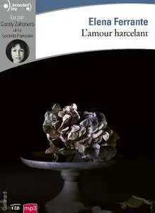 Elena Ferrante, "L'amour harcelant"
