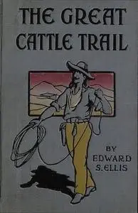«The Great Cattle Trail» by Edward Sylvester Ellis