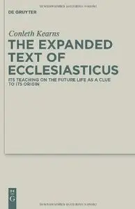The Expanded Text of Ecclesiasticus: Its Teaching on the Future Life as a Clue to its Origin