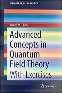 Advanced Concepts in Quantum Field Theory: With Exercises