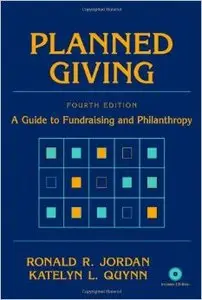 Planned Giving: A Guide to Fundraising and Philanthropy, 4th Edition