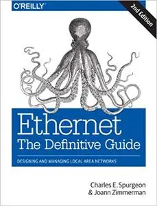 Ethernet: The Definitive Guide: Designing and Managing Local Area Networks (Repost)