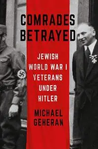 Comrades Betrayed: Jewish World War I Veterans under Hitler