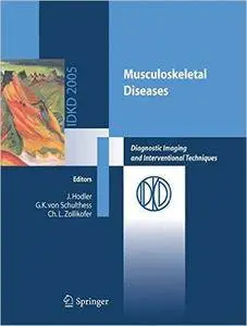 Musculoskeletal Diseases: Diagnostic Imaging and Interventional Techniques [Repost]