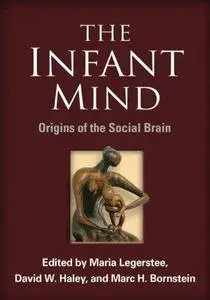The Infant Mind: Origins of the Social Brain : Origins of the Social Brain