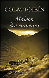 Maison des rumeurs - Colm TÓIBÍN