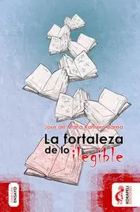 «La fortaleza de lo ilegible» by José de María Romero Barea