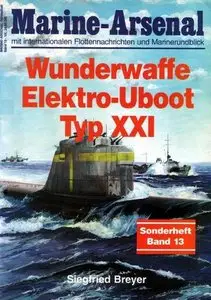 Wunderwaffe Elektro-Uboot Typ XXI (Marine-Arsenal Sonderheft Band 13) (Repost)