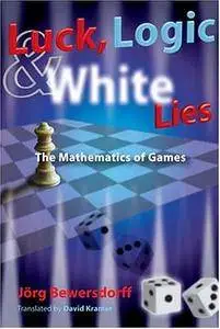 Luck, Logic, and White Lies: The Mathematics of Games (Repost)