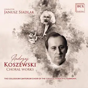 Collegium Cantorum & Janusz Siadlak - Koszewski: Choral Works (2022)