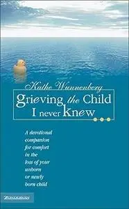 Grieving the Child I Never Knew