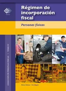 «Régimen de incorporación fiscal. 2015» by José Pérez Chávez,Raymundo Fol Olguín