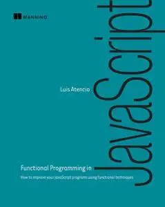 Functional Programming in JavaScript: How to improve your programs (Repost)