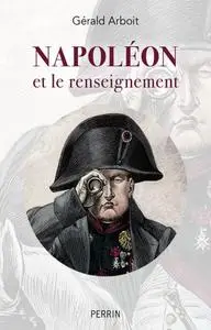Gérald Arboit, "Napoléon et le renseignement"