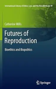 Futures of Reproduction: Bioethics and Biopolitics (Repost)