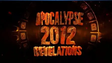 Discovery Channel - Apocalypse 2012 Revelations (2011)