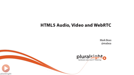 Pluralsight: HTML5 Audio, Video and WebRTC (2014) [repost]