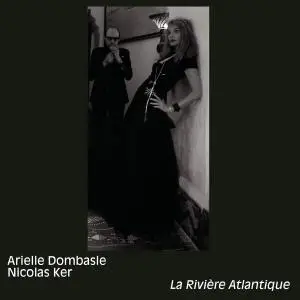 Arielle Dombasle & Nicolas Ker - La rivière Atlantique (2016)