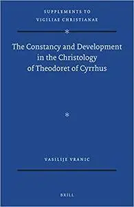 The Constancy and Development in the Christology of Theodoret of Cyrrhus