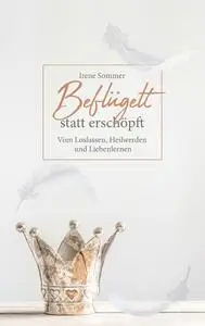 Irene Sommer - Beflügelt statt erschöpft