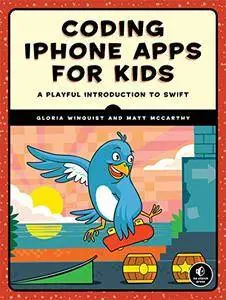 Coding iPhone Apps for Kids: A playful introduction to Swift