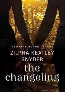 «The Changeling» by Zilpha K Snyder